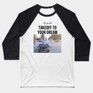 ITs your life Baseball T-Shirt